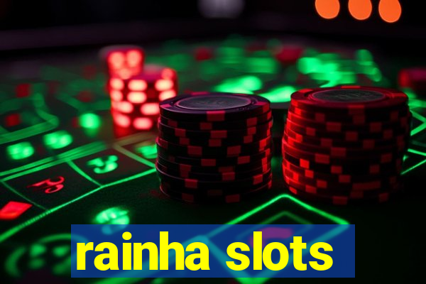 rainha slots