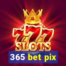 365 bet pix