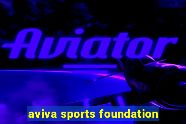 aviva sports foundation