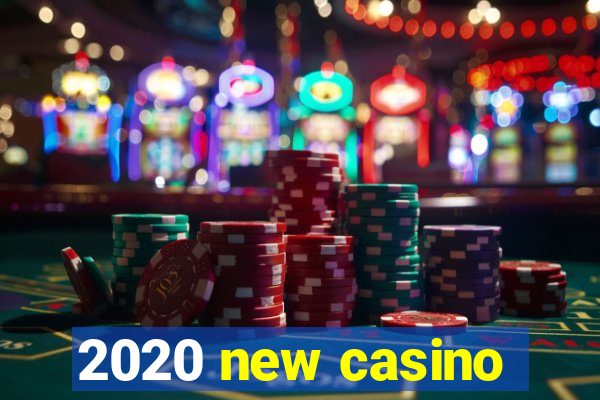 2020 new casino