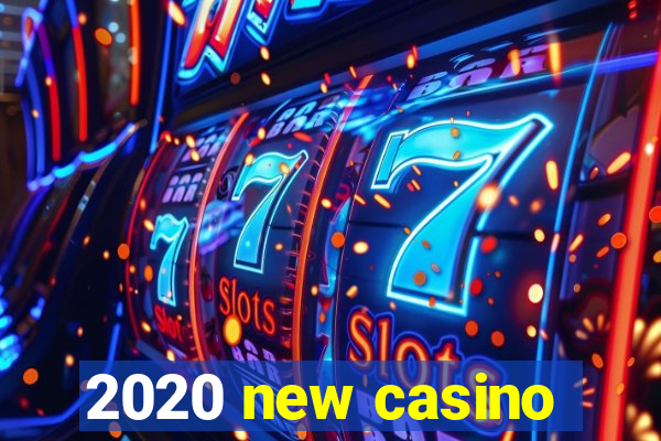 2020 new casino