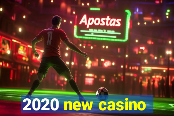 2020 new casino