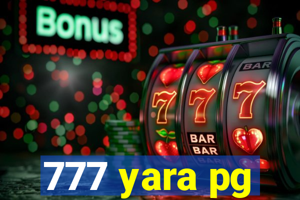 777 yara pg