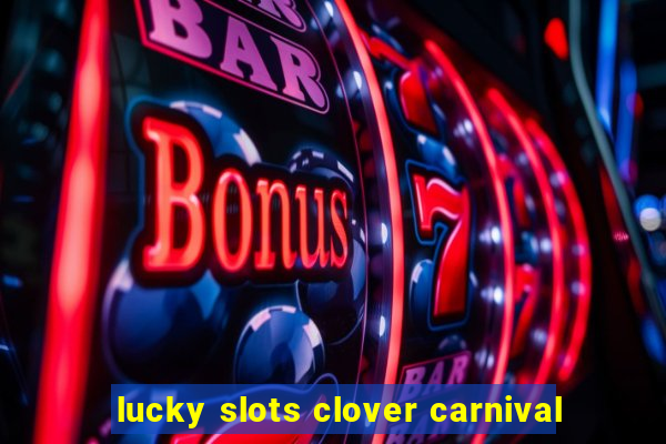 lucky slots clover carnival