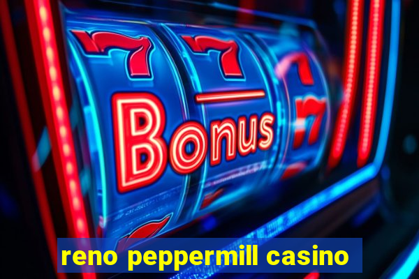 reno peppermill casino