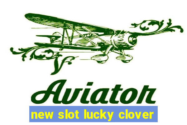 new slot lucky clover