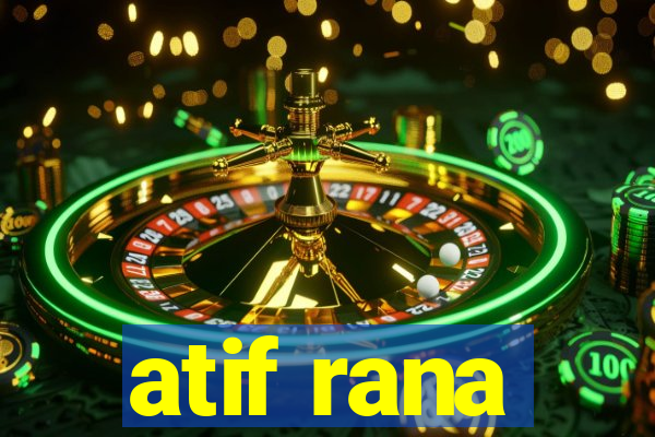 atif rana