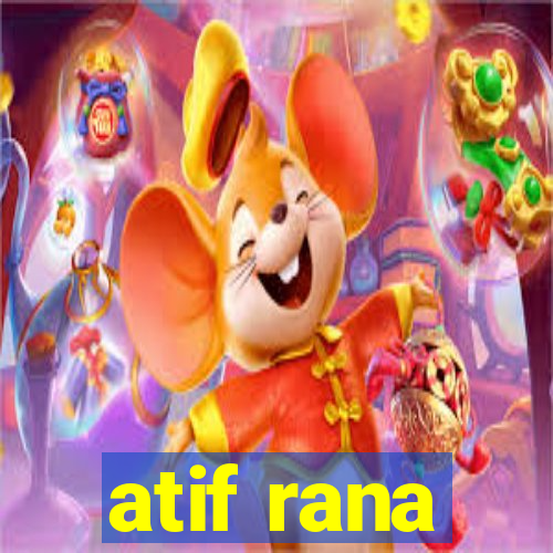 atif rana