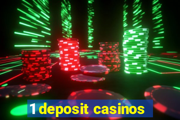 1 deposit casinos