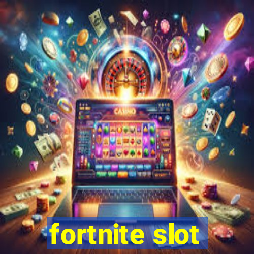 fortnite slot