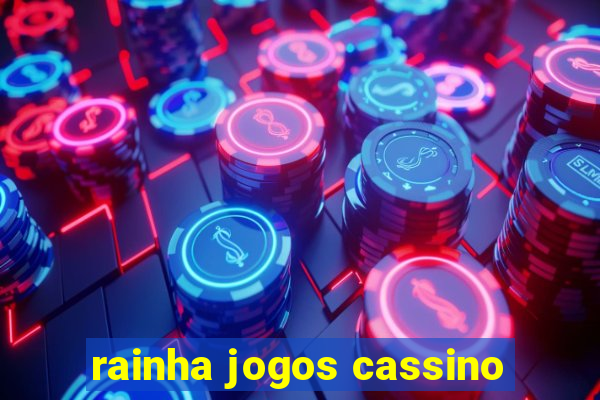 rainha jogos cassino