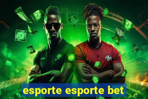 esporte esporte bet