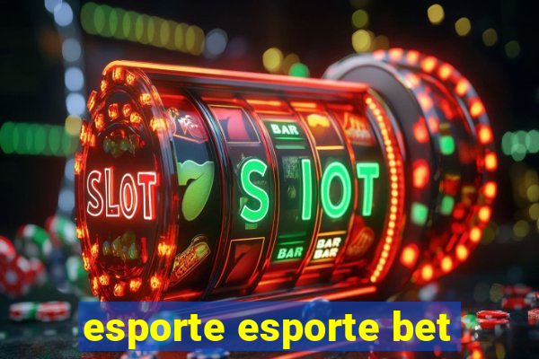 esporte esporte bet