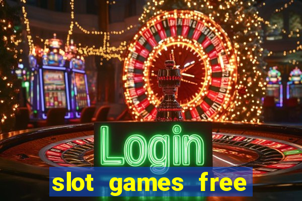 slot games free with bonus