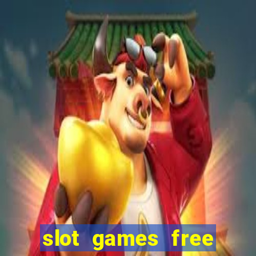 slot games free with bonus