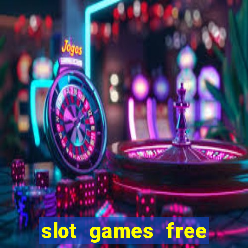 slot games free with bonus