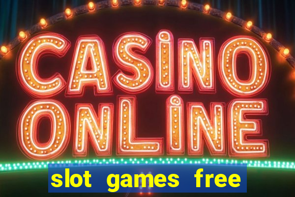 slot games free with bonus