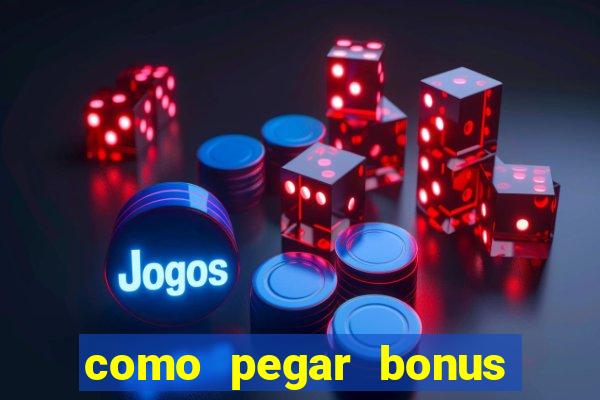 como pegar bonus no estrela bet