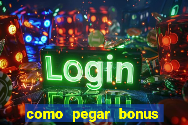 como pegar bonus no estrela bet