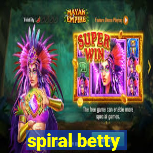 spiral betty