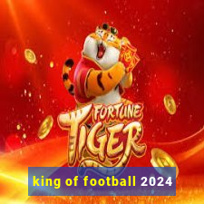 king of football 2024