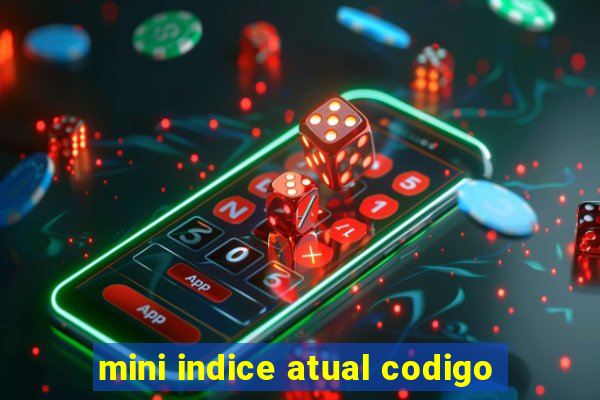 mini indice atual codigo