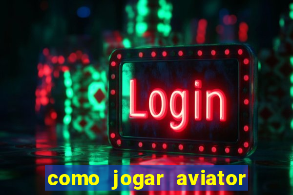 como jogar aviator na betano