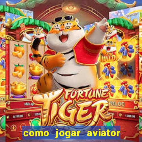 como jogar aviator na betano