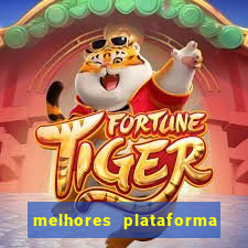 melhores plataforma jogo do tigre