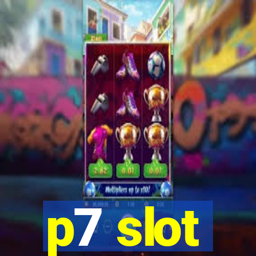 p7 slot