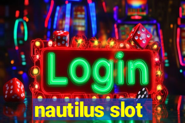 nautilus slot