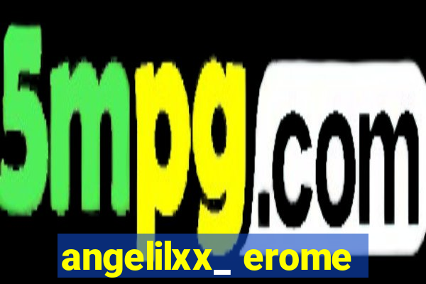 angelilxx_ erome