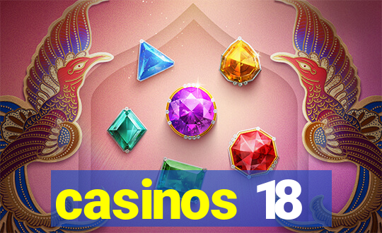 casinos 18