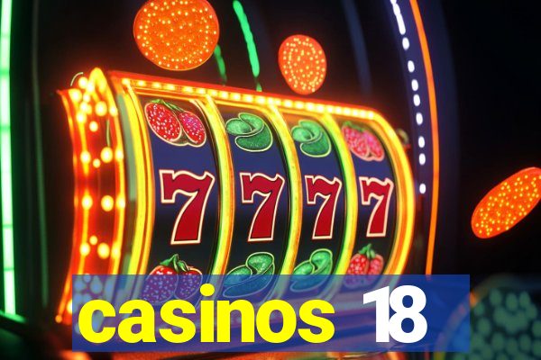 casinos 18