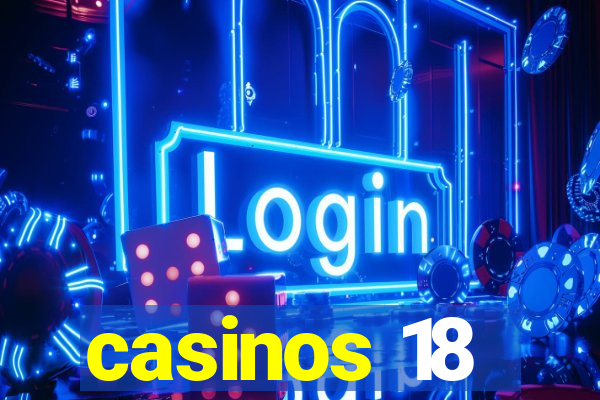 casinos 18