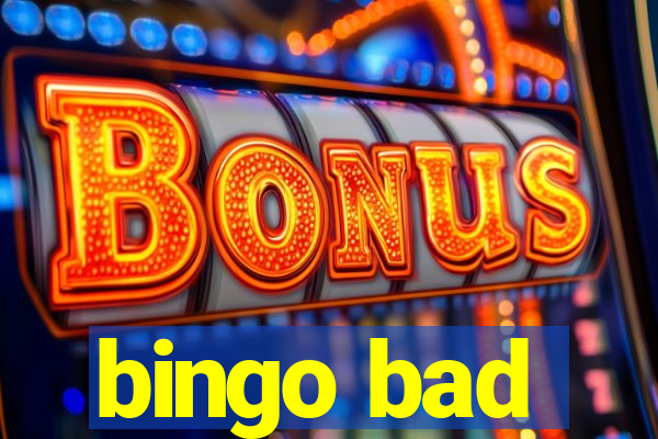 bingo bad