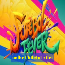 unibet biletul zilei