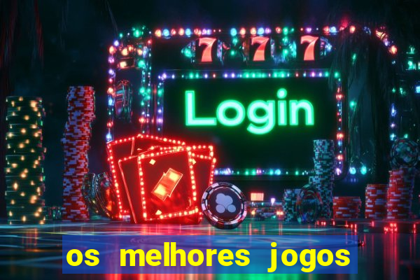 os melhores jogos de slots