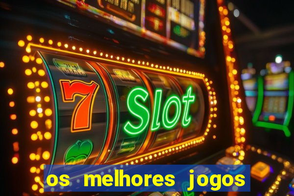 os melhores jogos de slots