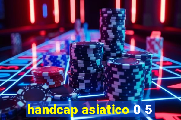 handcap asiatico 0 5