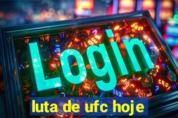 luta de ufc hoje