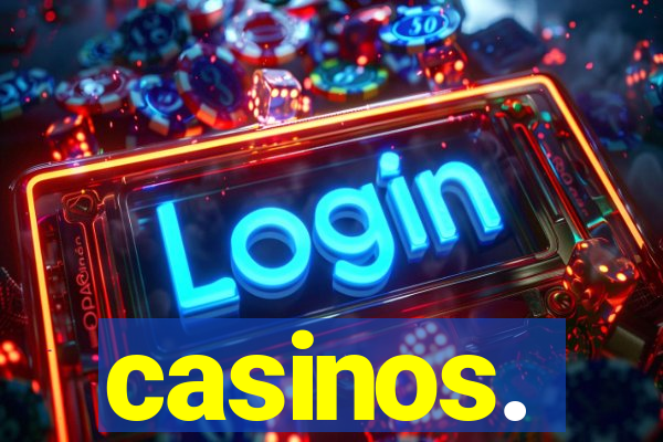 casinos.