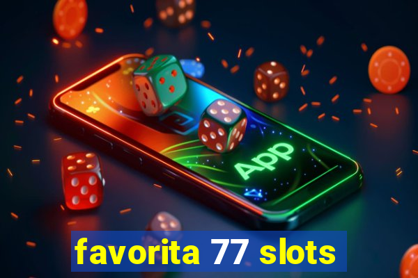 favorita 77 slots