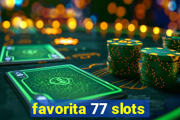 favorita 77 slots