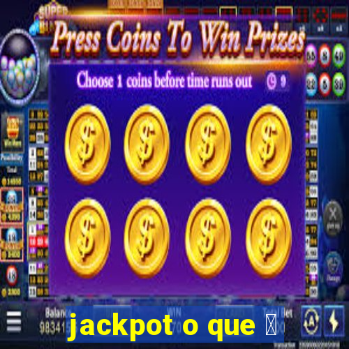 jackpot o que 茅