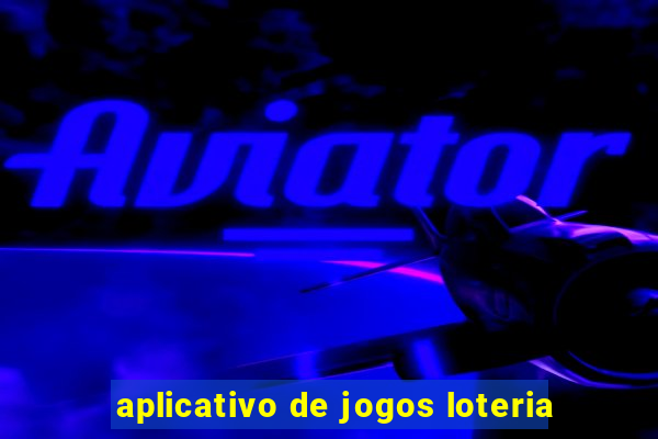 aplicativo de jogos loteria