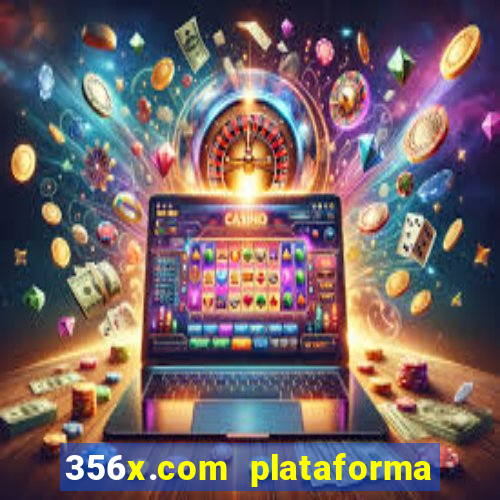 356x.com plataforma de jogos