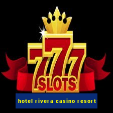 hotel rivera casino resort