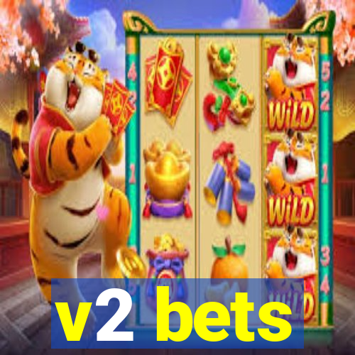 v2 bets