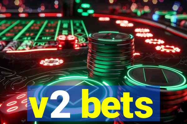 v2 bets